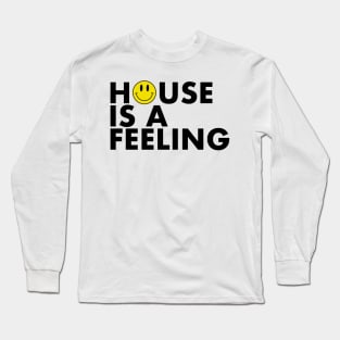 House is a Feeling Long Sleeve T-Shirt